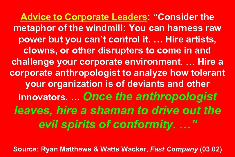 Advice to Corporate Leaders: “Consider the metaphor of the windmill: You can harness raw