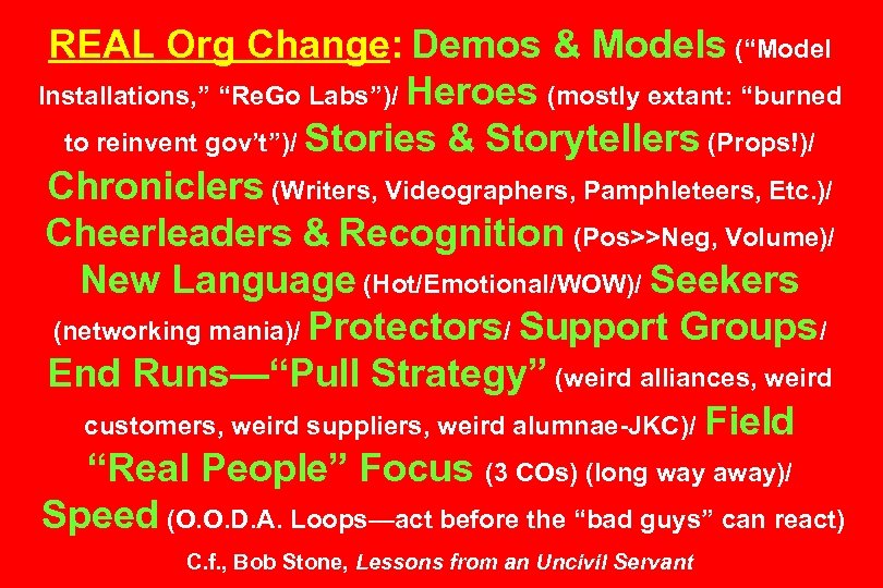 REAL Org Change: Demos & Models (“Model Installations, ” “Re. Go Labs”)/ Heroes (mostly