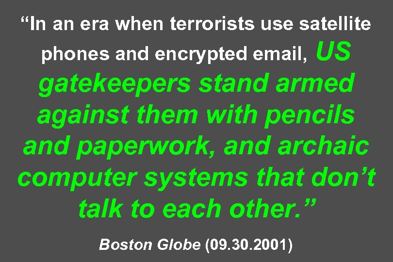 “In an era when terrorists use satellite US gatekeepers stand armed against them with