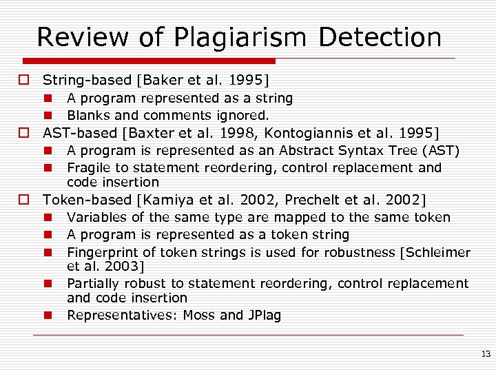 Review of Plagiarism Detection o String-based [Baker et al. 1995] n A program represented