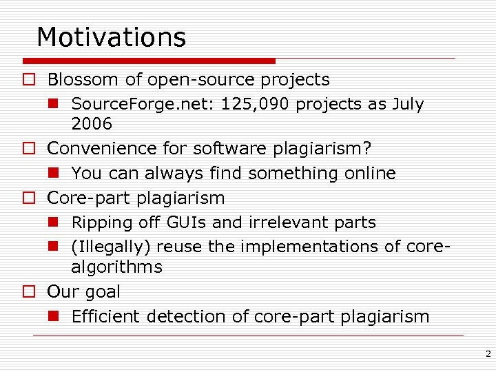 Motivations o Blossom of open-source projects n Source. Forge. net: 125, 090 projects as