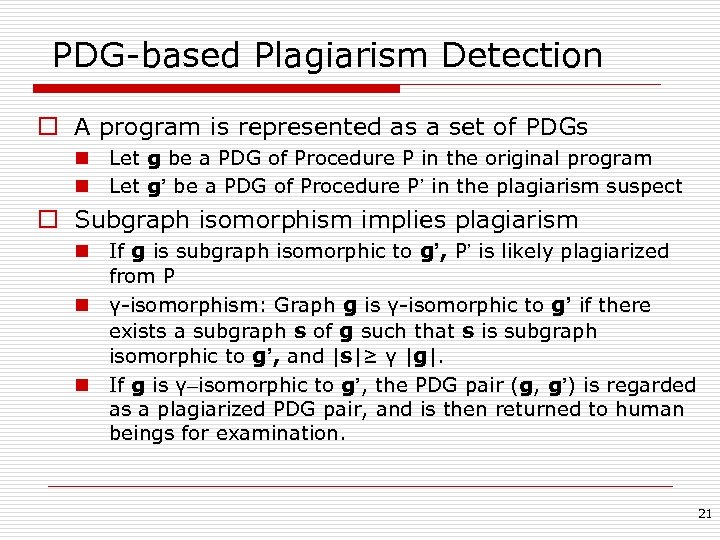 PDG-based Plagiarism Detection o A program is represented as a set of PDGs n