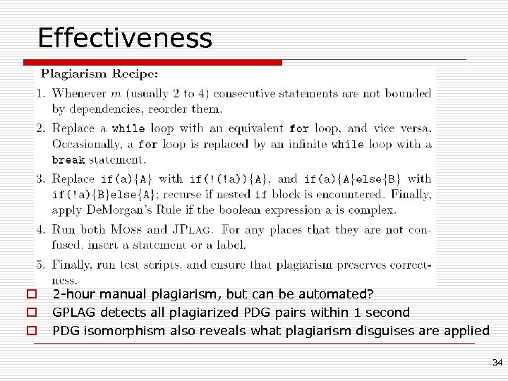 Effectiveness o o o 2 -hour manual plagiarism, but can be automated? GPLAG detects
