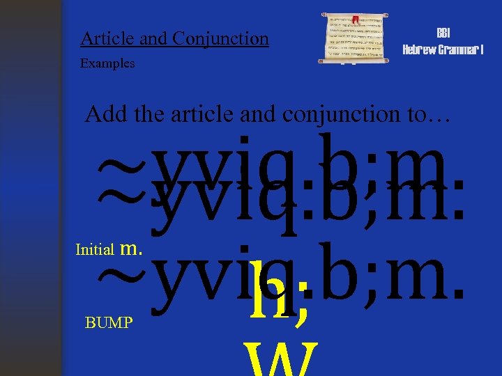 Article and Conjunction Examples BBI Hebrew Grammar I Add the article and conjunction to…