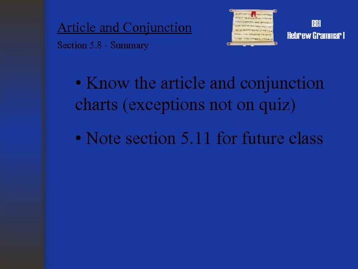 Article and Conjunction Section 5. 8 - Summary BBI Hebrew Grammar I • Know