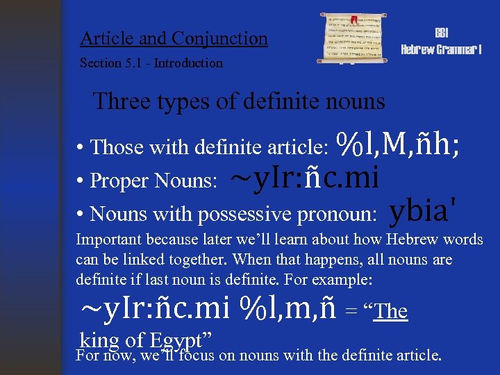 Article and Conjunction Section 5. 1 - Introduction BBI Hebrew Grammar I Three types