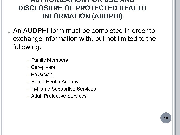 AUTHORIZATION FOR USE AND DISCLOSURE OF PROTECTED HEALTH INFORMATION (AUDPHI) o An AUDPHI form