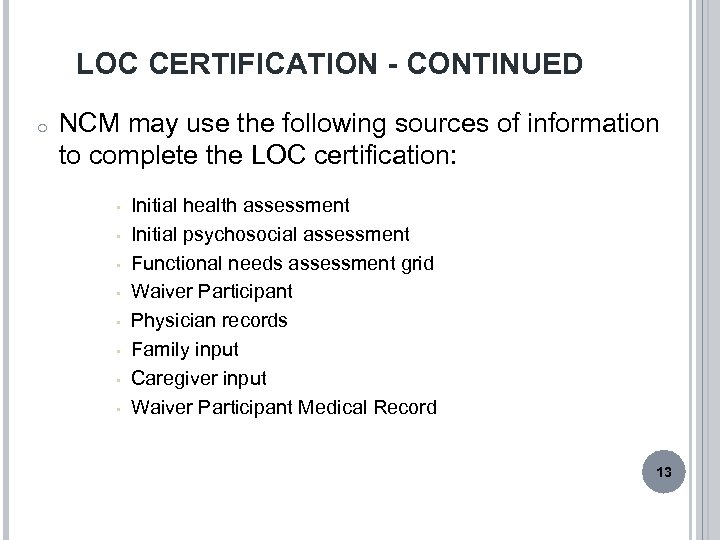LOC CERTIFICATION - CONTINUED o NCM may use the following sources of information to