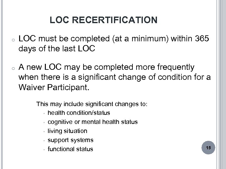 LOC RECERTIFICATION o LOC must be completed (at a minimum) within 365 days of