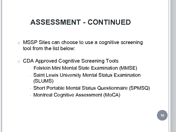 ASSESSMENT - CONTINUED o MSSP Sites can choose to use a cognitive screening tool