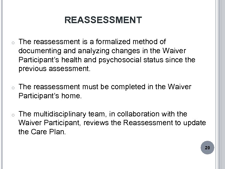 REASSESSMENT o The reassessment is a formalized method of documenting and analyzing changes in
