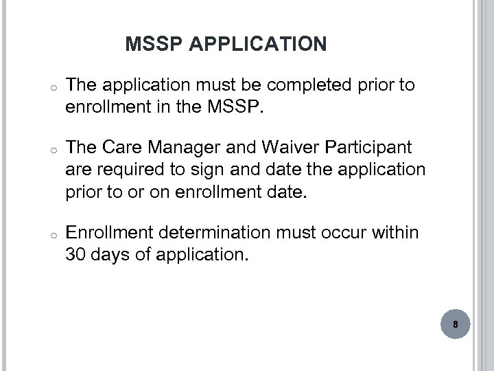 MSSP APPLICATION o The application must be completed prior to enrollment in the MSSP.