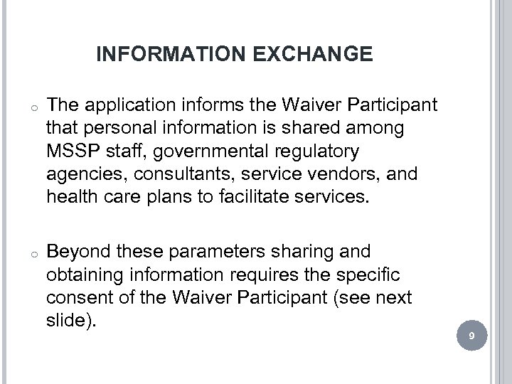 INFORMATION EXCHANGE o The application informs the Waiver Participant that personal information is shared