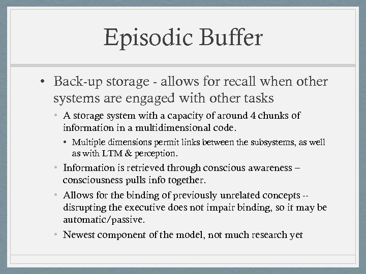 Episodic Buffer • Back-up storage - allows for recall when other systems are engaged