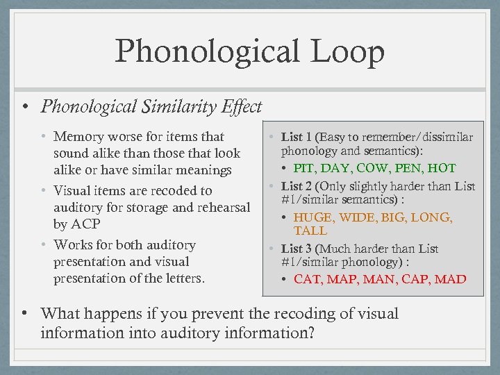Phonological Loop • Phonological Similarity Effect • Memory worse for items that sound alike