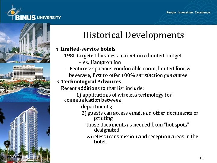 Historical Developments 1. Limited-service hotels - 1980 targeted business market on a limited budget