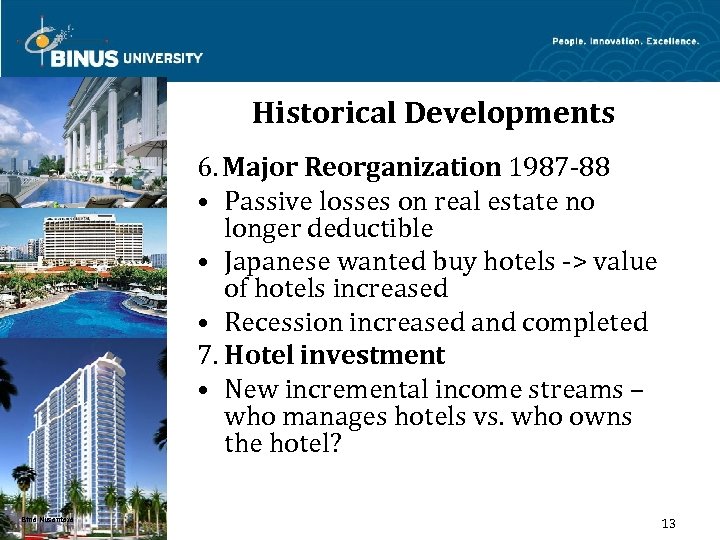 Historical Developments 6. Major Reorganization 1987 -88 • Passive losses on real estate no