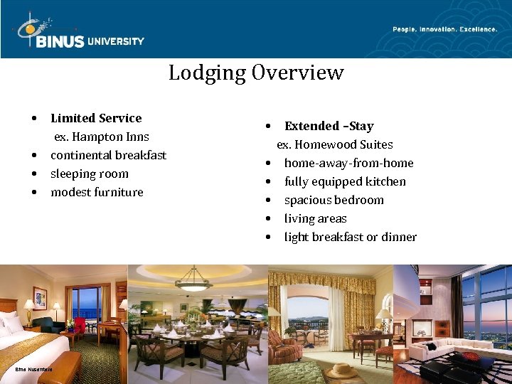 Lodging Overview • • Limited Service ex. Hampton Inns continental breakfast sleeping room modest