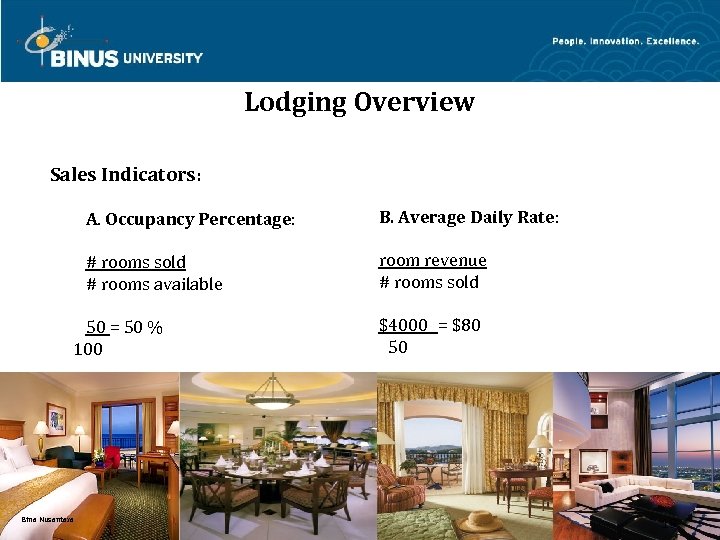 Lodging Overview Sales Indicators: A. Occupancy Percentage: B. Average Daily Rate: # rooms sold