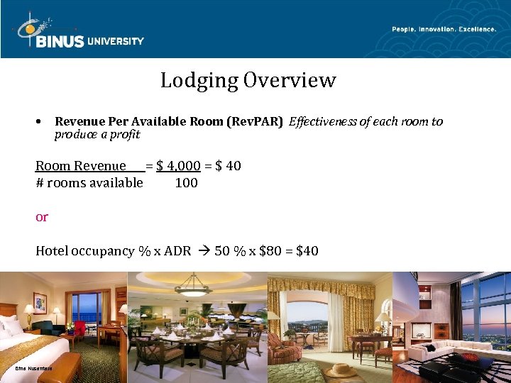 Lodging Overview • Revenue Per Available Room (Rev. PAR) Effectiveness of each room to