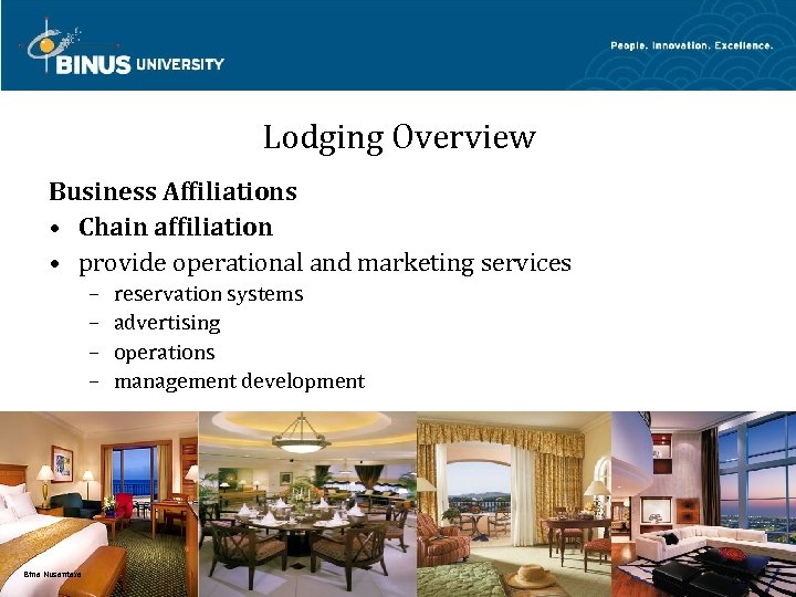 Lodging Overview Business Affiliations • Chain affiliation • provide operational and marketing services –