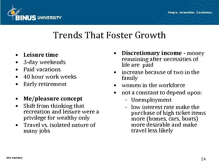 Trends That Foster Growth • • • Leisure time 3 -day weekends Paid vacations
