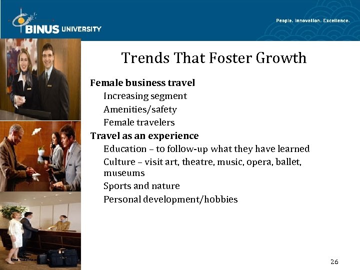 Trends That Foster Growth Female business travel Increasing segment Amenities/safety Female travelers Travel as