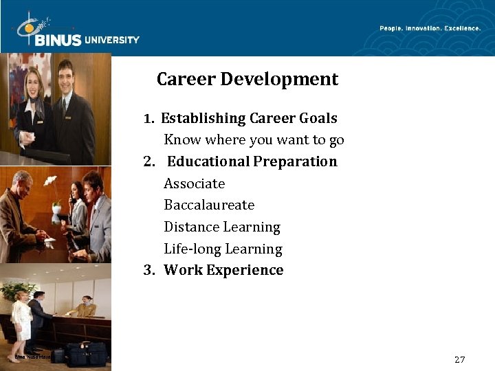 Career Development 1. Establishing Career Goals Know where you want to go 2. Educational