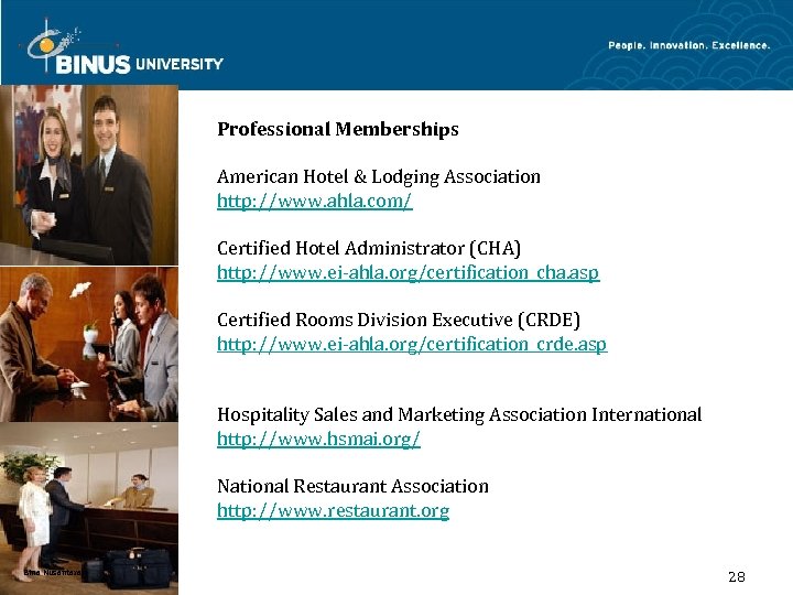 Professional Memberships American Hotel & Lodging Association http: //www. ahla. com/ Certified Hotel Administrator