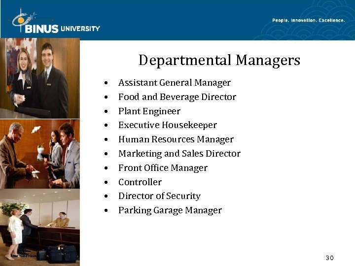Departmental Managers • • • Bina Nusantara Assistant General Manager Food and Beverage Director