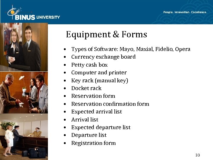 Equipment & Forms • • • • Bina Nusantara Types of Software: Mayo, Maxial,