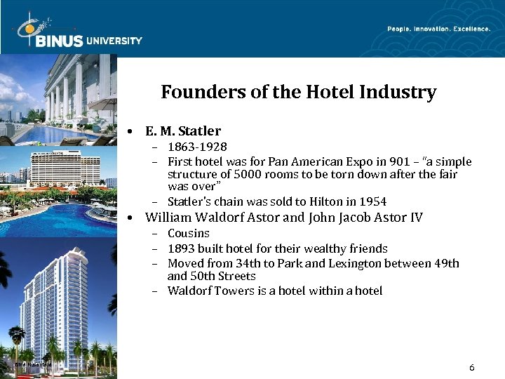 Founders of the Hotel Industry • E. M. Statler – 1863 -1928 – First