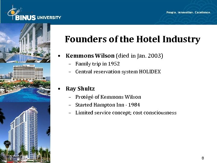 Founders of the Hotel Industry • Kemmons Wilson (died in Jan. 2003) – Family