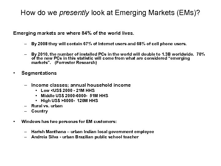 How do we presently look at Emerging Markets (EMs)? Emerging markets are where 84%
