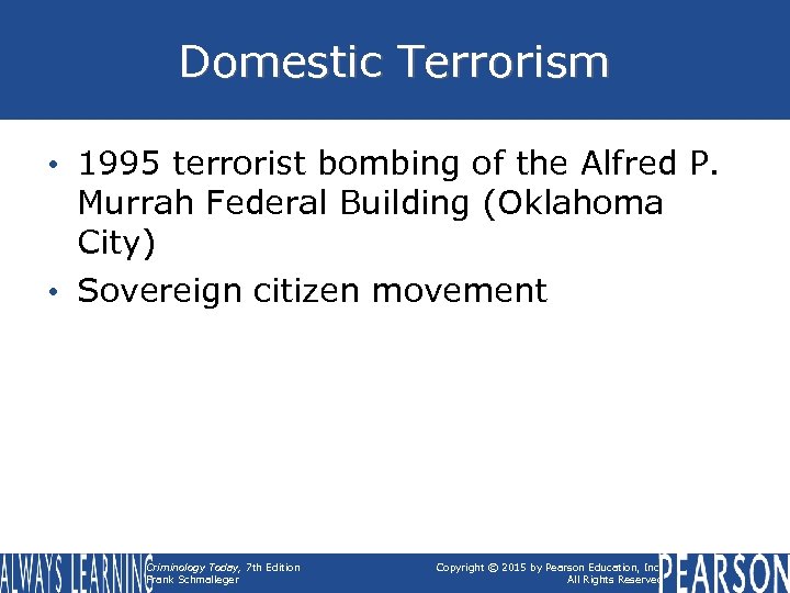Domestic Terrorism • 1995 terrorist bombing of the Alfred P. Murrah Federal Building (Oklahoma