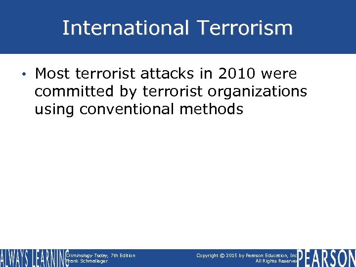International Terrorism • Most terrorist attacks in 2010 were committed by terrorist organizations using