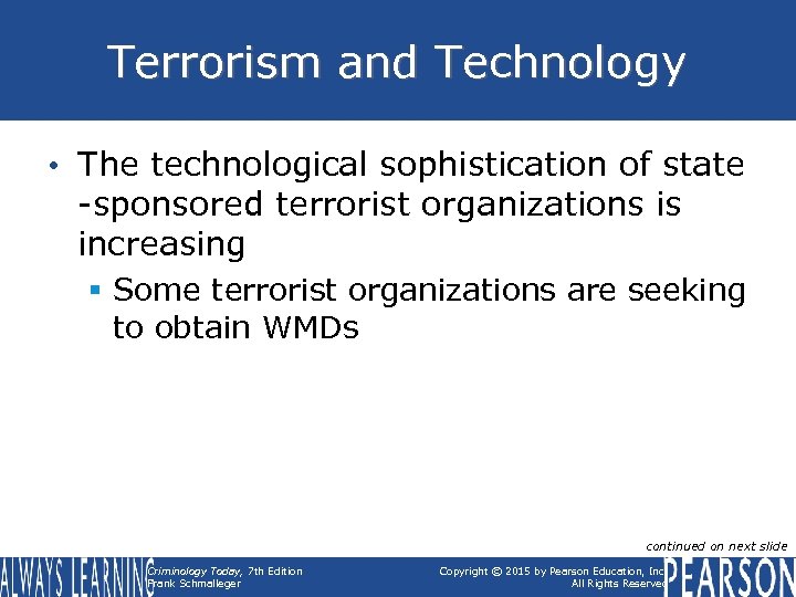 Terrorism and Technology • The technological sophistication of state -sponsored terrorist organizations is increasing