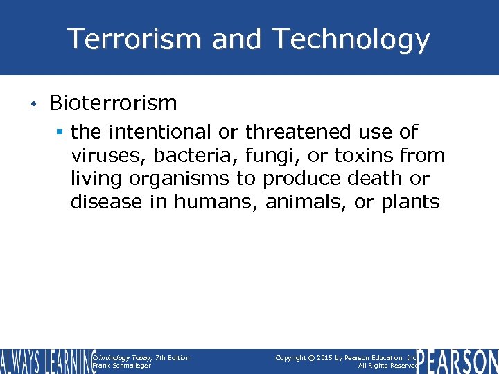 Terrorism and Technology • Bioterrorism § the intentional or threatened use of viruses, bacteria,