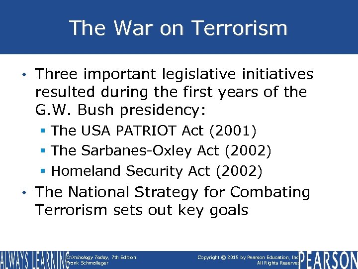 The War on Terrorism • Three important legislative initiatives resulted during the first years