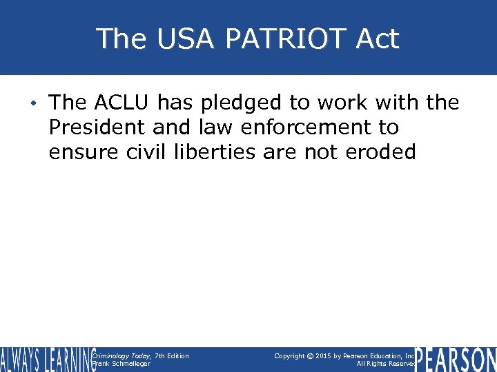 The USA PATRIOT Act • The ACLU has pledged to work with the President