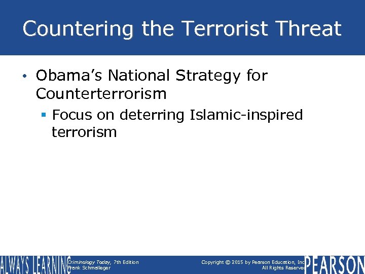 Countering the Terrorist Threat • Obama’s National Strategy for Counterterrorism § Focus on deterring