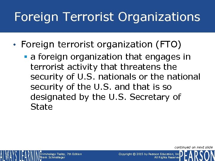 Foreign Terrorist Organizations • Foreign terrorist organization (FTO) § a foreign organization that engages