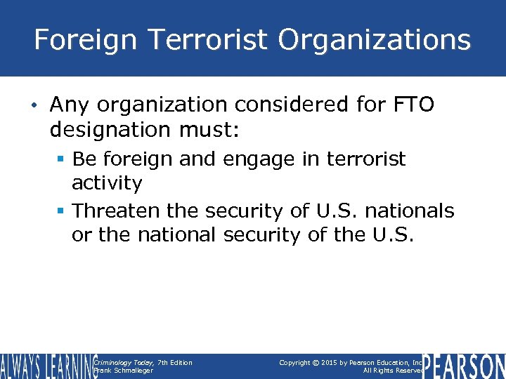 Foreign Terrorist Organizations • Any organization considered for FTO designation must: § Be foreign