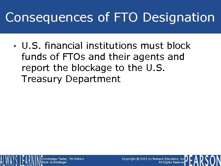 Consequences of FTO Designation • U. S. financial institutions must block funds of FTOs
