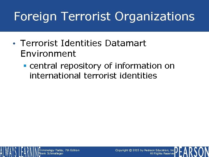 Foreign Terrorist Organizations • Terrorist Identities Datamart Environment § central repository of information on