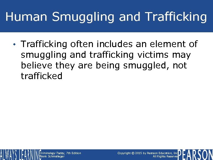 Human Smuggling and Trafficking • Trafficking often includes an element of smuggling and trafficking