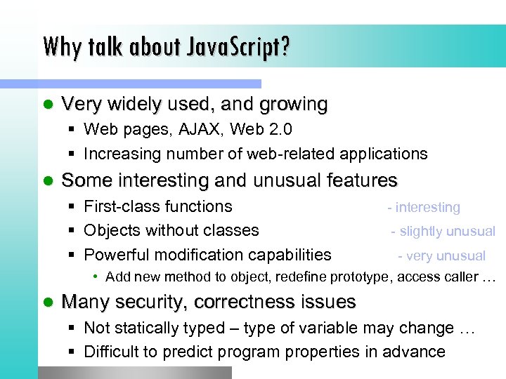 Why talk about Java. Script? l Very widely used, and growing § Web pages,