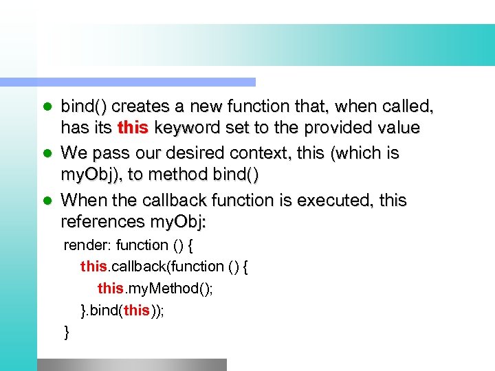 l l l bind() creates a new function that, when called, has its this
