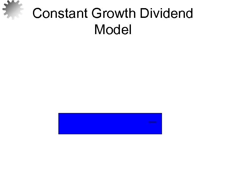 Constant Growth Dividend Model 