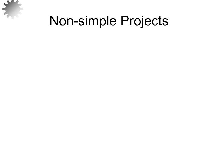 Non-simple Projects 